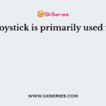 A joystick is primarily used for