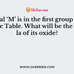 A metal ‘M’ is in the first group of the Periodic Table. What will be the formula of its oxide?