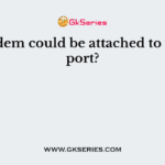 A modem could be attached to which port?