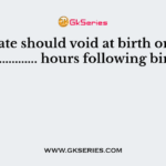 A neonate should void at birth or within …………….. hours following birth