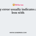 A parity error usually indicates a problem with
