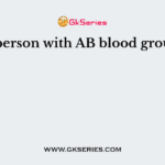 A person with AB blood group: