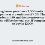 A publishing house purchases 2,000 units of a particular item per year at a unit cost of ₹ 20