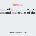 A solution of a ………………. will contain both ions and molecules of the solute