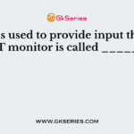 A stylus used to provide input through CRT monitor is called _______