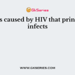 AIDS is caused by HIV that principally infects