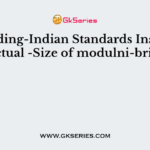 According-Indian Standards Institute, the actual -Size of modulni-bricks is