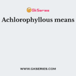 Achlorophyllous means