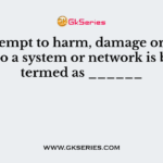 An attempt to harm, damage or cause threat to a system or network is broadly termed as ______