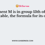 An element M is in group 13th of the periodic table, the formula for its oxide is