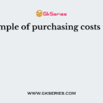 An example of purchasing costs include
