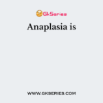 Anaplasia is