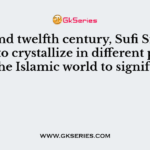 Around twelfth century, Sufi Silsilas began to crystallize in different parts of the Islamic world to signify