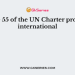 Article 55 of the UN Charter promotes international