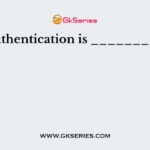 Authentication is _________