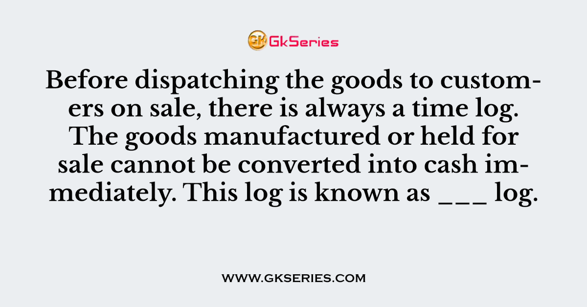 Before dispatching the goods to customers on sale