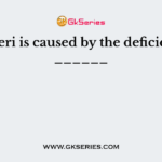 Beri-Beri is caused by the deficiency of ______