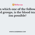 Between which one of the following sets of blood groups, is the blood transfussion possible?