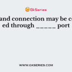 Broadband connection may be connected through _____ port