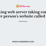 By hacking web server taking control on another person’s website called as web ……….