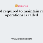 Capital required to maintain routine operations is called