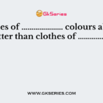 Clothes of ………………… colours absorb heat better than clothes of ………….colours
