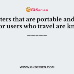 Computers that are portable and convenient for users who travel are known as _____