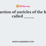 Contraction of auricles of the heart is called ____