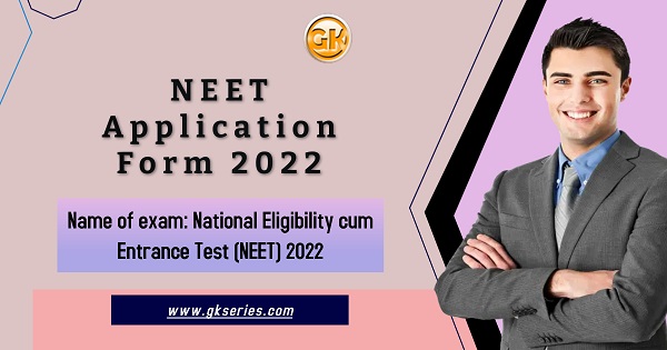 Name of exam: National Eligibility cum Entrance Test (NEET) 2022