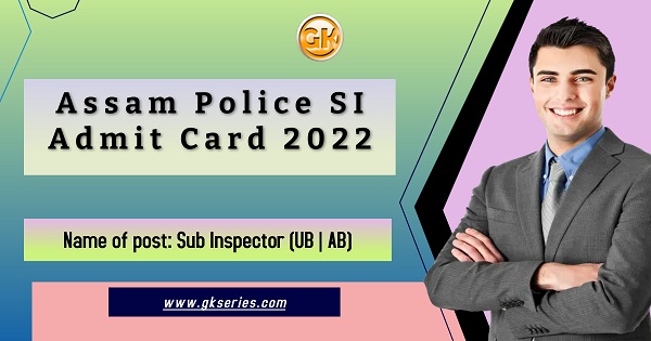 Assam Police SI Admit Card 2022 – Sub Inspector Written Test