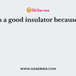 Cork is a good insulator because it has