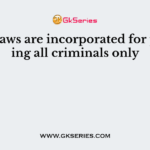 Cyber-laws are incorporated for punishing all criminals only