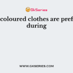 Dark coloured clothes are preferred during