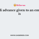 Deewali advance given to an employee is