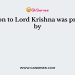 Devotion to Lord Krishna was preached by