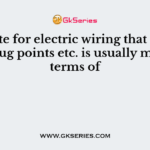 Estimate for electric wiring that is light, fan, plug points etc. is usually made in terms of