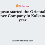 European started the Oriental Life Insurance Company in Kolkata in the year