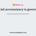 Financial accountancy is governed by ___________