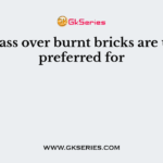 First class over burnt bricks are usually preferred for
