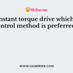 For constant torque drive which speed control method is preferred ?