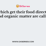Fungi which get their food directly from dead organic matter are called?