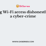Gaining Wi-Fi access dishonestly is not a cyber-crime