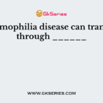 Heamophilia disease can transfer through ______