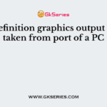 High definition graphics output may be taken from port of a PC