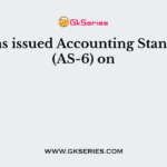 ICAI has issued Accounting Standard- 6 (AS-6) on