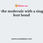 Identify the molecule with a single covalent bond