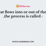 If no heat flows into or out of the system ,the process is called :