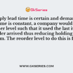 If the supply lead time is certain and demand during the lead time is constant