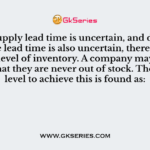 If the supply lead time is uncertain, and demand during the lead time is also uncertain