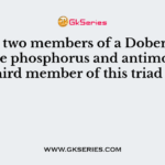 If the two members of a Dobereiner triad are phosphorus and antimony, the third member of this triad is